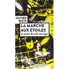 LA MARCHE AUX ETOILES en quête de ciels sauvages