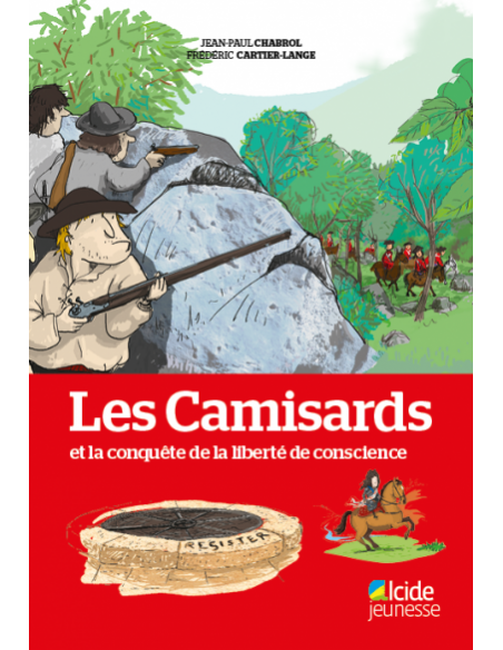 LES CAMISARDS ET LA CONQUETE DE LA LIBERTE DE CONSCIENCE