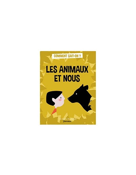 LES ANIMAUX ET NOUS - SCIENCE HUMAINE JEUNESSE