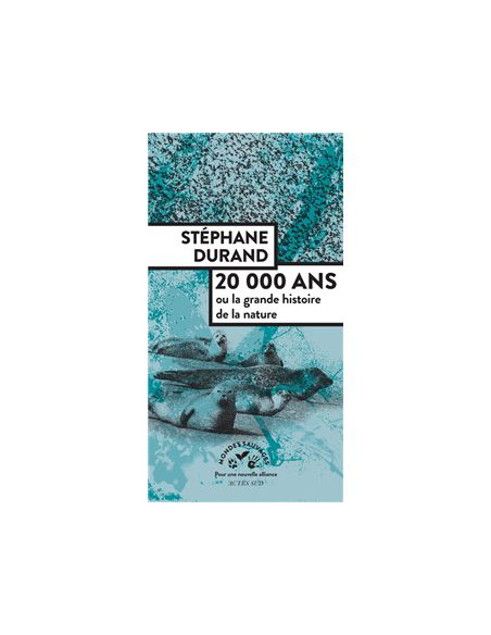 20000 ANS ou la grande histoire de la nature